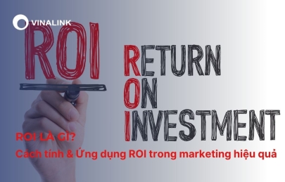 ROI là gì? Cách tính & Ứng dụng ROI trong marketing hiệu quả